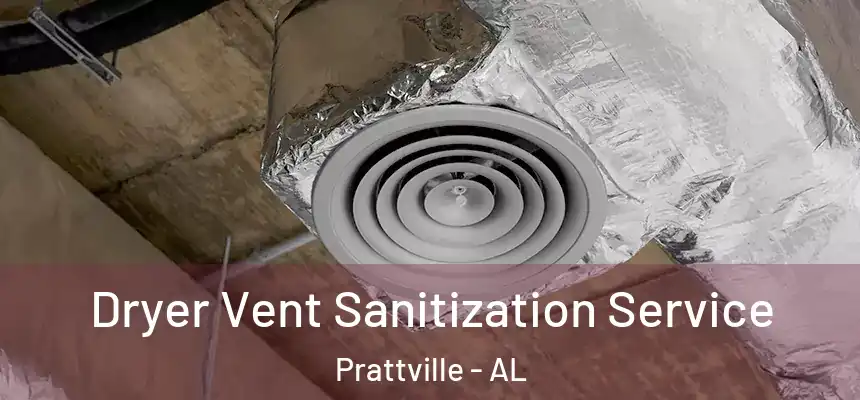  Dryer Vent Sanitization Service Prattville - AL