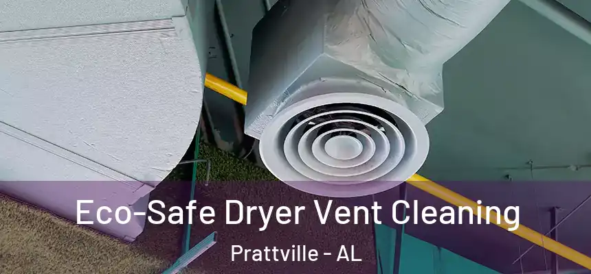 Eco-Safe Dryer Vent Cleaning Prattville - AL