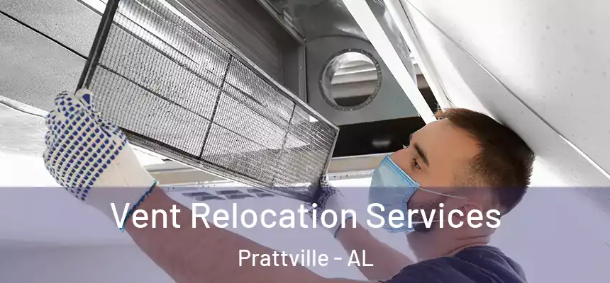 Vent Relocation Services Prattville - AL